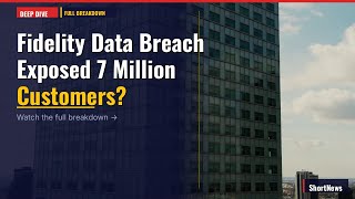 Fidelity Data Breach Exposed 7 Million Customers? Full Breakdown (May 08, 2026)