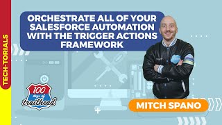 Orchestrate ALL of your Salesforce Automation with the Trigger Actions Framework with Mitch Spano
