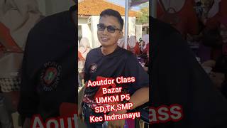 Aoutdor Class PGRI Kec Indramayu Bazar UMKM P5 SD,TK,SMP Kec Indramayu.. #umkm #viral #shortvideo