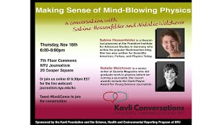 Making Sense of Mind Blowing Physics | Kavli Conversation - Nov 16, 2017