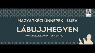 2025.01.01. - Magyarkéci Ünnepek - Újév - Lábujjhegyen