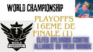 WORLD CHAMPIONSHIP 16EME DE FINALE : MATCH 1 CONTRE L'OWA DE JLEAV !!