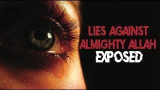 Lies Against Almighty Allah Exposed