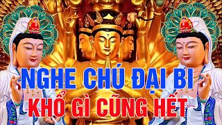 Ngày 12 Âm Lịch, NGhe KInh CHÚ ĐẠI BI, Phật Gia Hộ Độ Trì Cả Nhà Bình AN, Tai Qua Nạn Khỏi Rất Linh