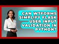 Can WTForms Simplify Flask User Input Validation In Python? - Python Code School