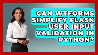 Can WTForms Simplify Flask User Input Validation In Python? - Python Code School