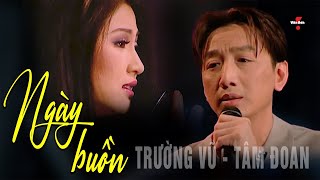 🌹VAN SON * Trường Vũ - Tâm Đoan | Ngày Buồn