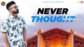 Never Thought (Official Video) | Karan Rai | Latest Punjabi Songs 2019 | Hindol Music