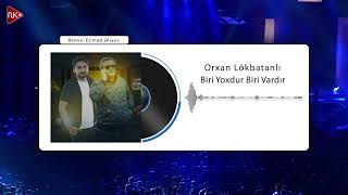 Orxan Lökbatanlı & Etimad Əliyev - Biri Yoxdur Biri Vardır (Remix Version) 2023