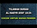 Tilawah Surah Al Hasyr Ayat 18-24 Cocok Untuk Nafas Pendek