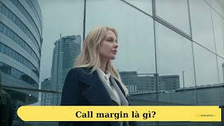 Tìm hiểu nhanh Call Margin là gì? Cách để hạn chế Call Margin