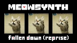 Fallen Down (Reprise) - MEOWSynth Mix