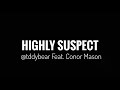 Highly Suspect - @tddybear Ft. Conor Mason (Lyrics)