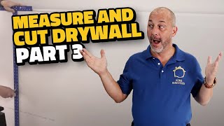 How to Measure and Cut Drywall | Drywall Installation Guide Part 3