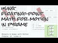 Floating-point math for sprite motion in pygame; Objects & Games w/ Python Ch 10 Video 4