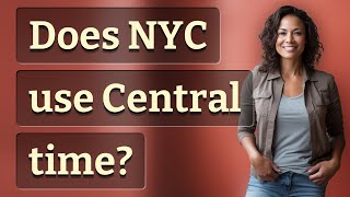 Does NYC use Central time?