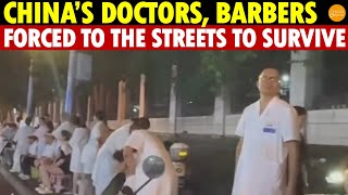 China’s Doctors, Barbers Forced to the Streets to Survive; The High Jobless Rate Is Alarming