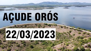 SENSACIONAL AÇUDE ORÓS DADOS ATUALIZADOS HOJE 22/03/2023 CEARÁ