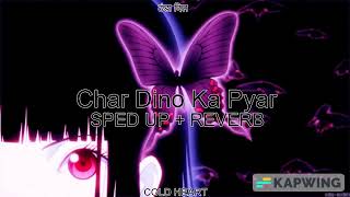 Char Dino Ka Pyar (SPED UP + REVERB) | Rahul Jain | Unplugged | ठंडा दिल AKA COLD HEART