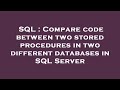 SQL : Compare code between two stored procedures in two different databases in SQL Server