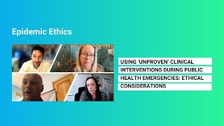 Using 'unproven' clinical interventions during public health emergencies: Ethical considerations
