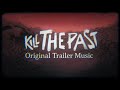 Kill The Past (Official Trailer Music)