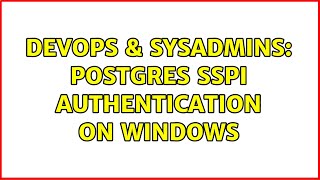 DevOps & SysAdmins: Postgres SSPI authentication on Windows (2 Solutions!!)