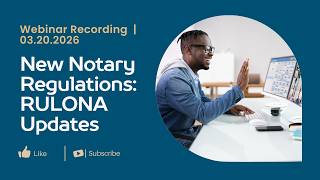 New Notary Regulations: RULONA Updates Webinar - 3/20/2026