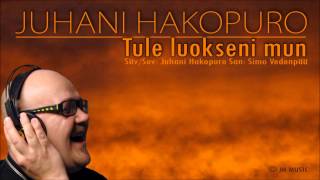 Juhani Hakopuro - Tule luokseni mun