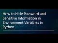 how to hide password and sensitive information in enviroment variable Python