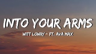 Witt Lowry - Into Your Arms (Lyrics) | ft. Ava Max