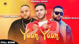 Yaar Yaar - DEEP JANDU ft. KARAN AUJLA | Manna Music | Dreams (ALBUM)