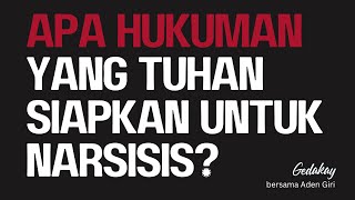 Apa hukuman yang Tuhan siapkan untuk narsisis?