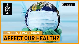 How does climate change affect your health? | The Stream