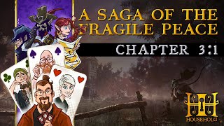 Chapter 3:1 — HOUSEHOLD: A Saga of the Fragile Peace (3 player campaign) #ttrpg