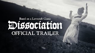 DISSOCIATION | Official Trailer 4K | Horror | H.P. Lovecraft Adaptation | Clayton Orgles