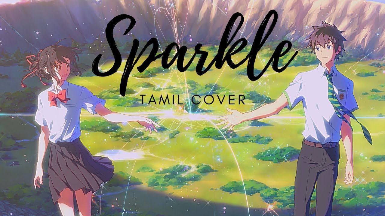 Sparkle Your Name Tamil Cover Kimi No Na Wa Amv Tamil Anime Cover