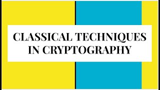 Lesson 03 - Classical Techniques in Cryptography