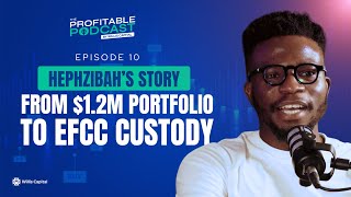 From $1.2M portfolio to EFCC custody: Hephzibah’s story