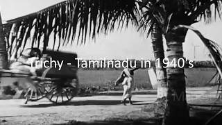 Tamilnadu old videos - Trichy in 1940's | Tamilnadu | History