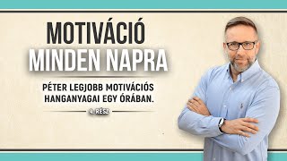 Motivációs hanganyagok egy órában Szabó Pétertől - 4. rész