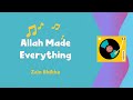 Allah Made Everything - Zain Bhikha feat. Zain Bhikha Kids | Vocals & drum only lyrics video