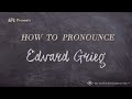 How to Pronounce Edvard Grieg (Real Life Examples!)