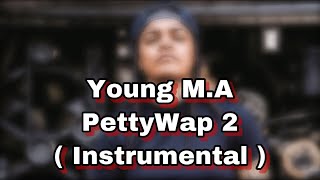 Young M.A - “ PettyWap 2 “ ( Instrumental)