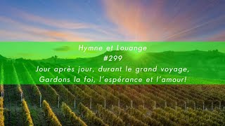 H\u0026L #299 - Jour après jour, durant le grand voyage, Gardons la foi, l'espérance et l'amour!