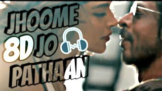 Jhoome Jo Pathaan 8d Audio | bass boosted | 8d Hindi Songs