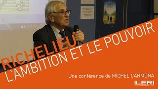 Michel Carmona - Richelieu, l'ambition et le pouvoir | Conférence à l'ILERI