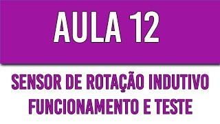 Aula 12 - Sensor de rotação indutivo funcionamento e teste