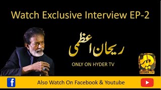 EP-2 Exclusive Interview with Dr. Rehan Azmi | Shair-e-Ahlebait | Only on Hyder TV