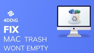 (5 Ways) How to Force Empty Trash on a Mac | Delete Undeletable Files or Folder from Mac -4DDiG